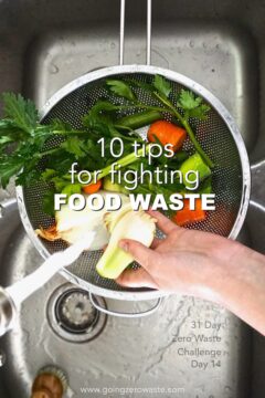 10 Tips for Fighting Food Waste - Day 14 of the Zero Waste Challenge 10 Tips for Fighting Food Waste - Day 14 of the Zero Waste Challenge