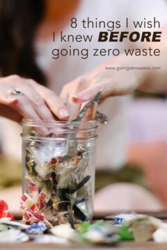 8 Things I Wish I Knew BEFORE Going Zero Waste 8 Things I Wish I Knew BEFORE Going Zero Waste