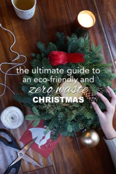 The Ultimate Guide to a Zero Waste and Sustainable Christmas The Ultimate Guide to an Eco-Friendly and Zero Waste Christmas