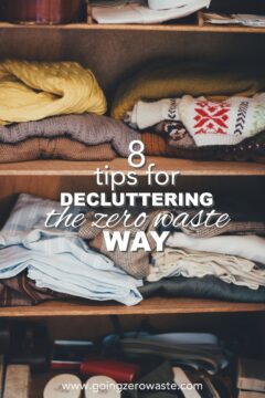8 Tips for Decluttering the Zero Waste Way 8 Tips for Decluttering the Zero Waste Way