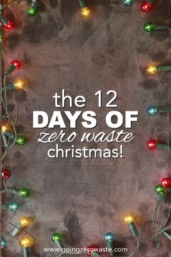 12 Days of Zero Waste Christmas img_5e755ed7f16dd-1
