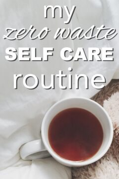 My Zero Waste Self-Care Routine my zero waste self-care routine
