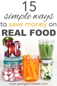 15 Simple Ways to Save Money on Real Food 15 Simple Ways to Save Money on Real Food
