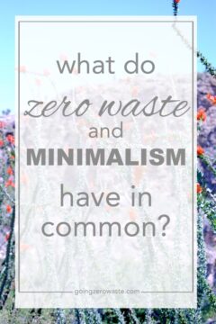 What Do Zero Waste and Minimalism Have in Common? what do zero waste and minimalism have in common?