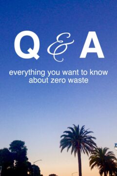 Everything You Want to Know About Zero Waste Everything you want to know about zero waste living