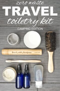 Zero Waste Travel: Toiletry Kit Camping Edition zero waste travel toiletry kit