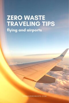 Zero Waste Traveling Tips: Flying and Airports Zero waste traveling tips, flying and airports
