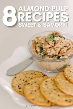 8 Almond Pulp Recipes 8 Almond Pulp Recipes both sweet and savory to prevent food waste!
