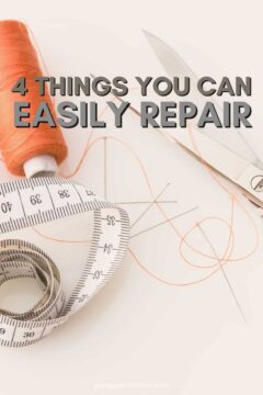 Sustainable Living: 4 Things You Should Know How to Fix 4 Things You Should Know How to Repair