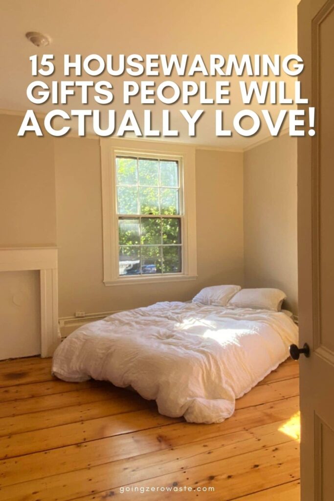 A photo of a bed in a new house with overlay text reading "15 housewarming gifts people will actually love!" in a post showing the best housewarming gifts that are eco friendly. 