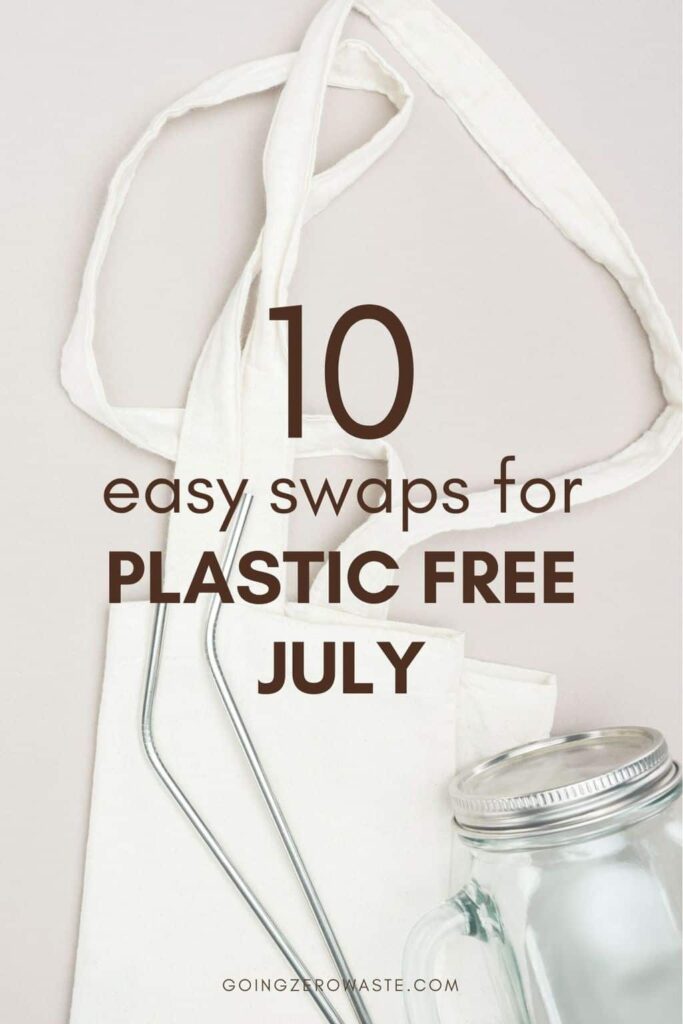 photo of a reusable tote, mason jar, and stainless steel straws with overlay text reading "10 easy swaps for Plastic Free July" 
