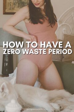 Sustainable Period Products: How to Have a Zero Waste Period how to have a zero waste period